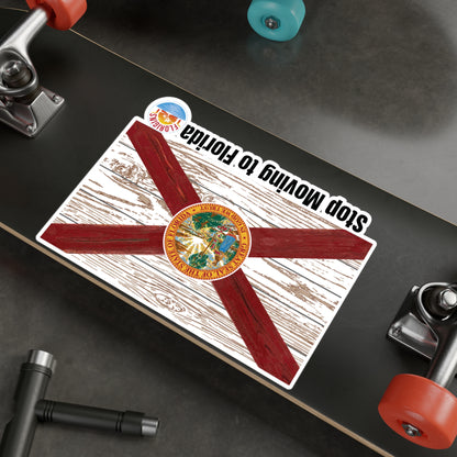 Stop Moving to Florida Vinyl Decals for Window/Laptop/Cooler/Tumbler